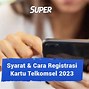 Extra Slot Registrasi Kartu Telkomsel